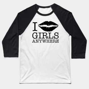 i kiss girls anywhere Baseball T-Shirt